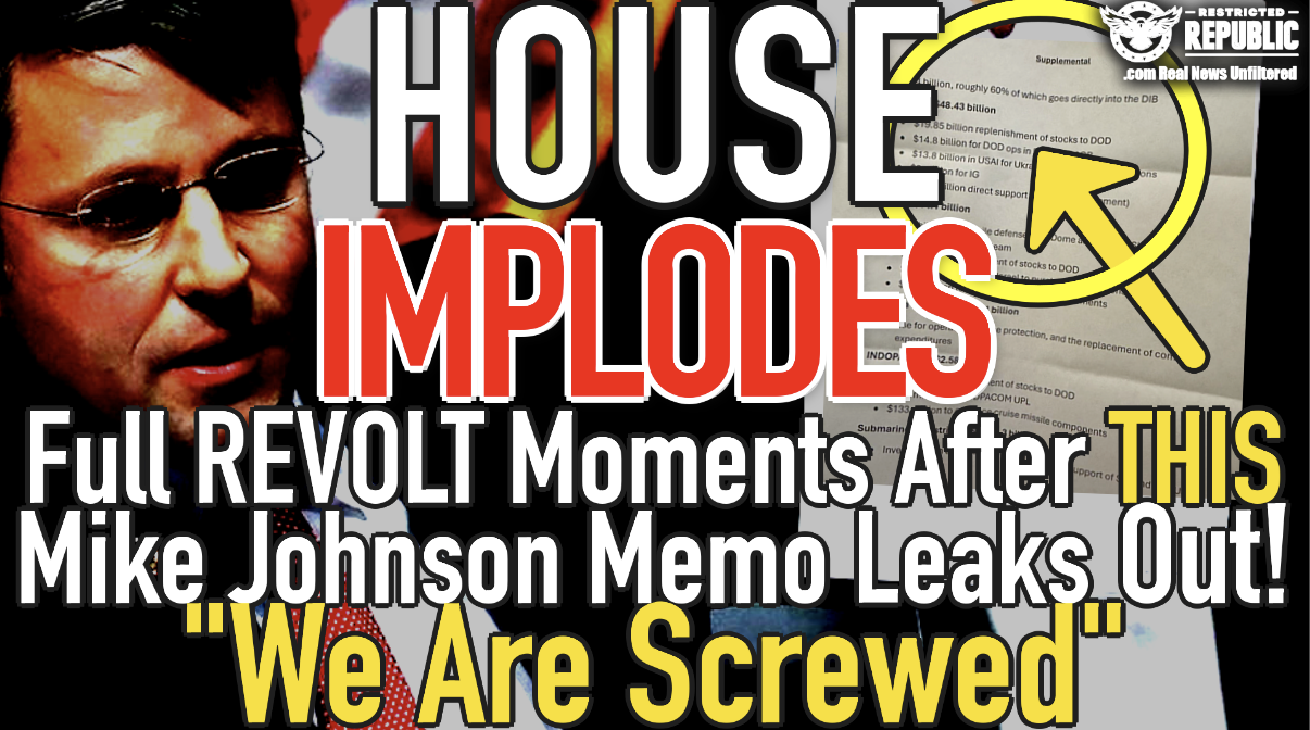 House Implodes Overnight into Full Revolt Once This Mike Johnson Memo Leaks Out! “We Are Screwed”